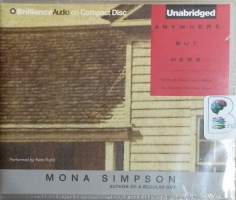 Anywhere But Here written by Mona Simpson performed by Kate Rudd on CD (Unabridged)